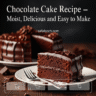 “Chocolate Cake Recipe – Moist, Delicious, and Easy to Make