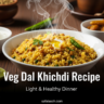 Veg Dal Khichdi Recipe
